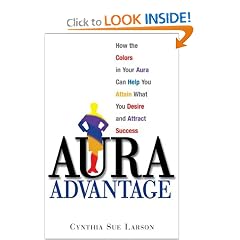 Aura Advantage: How the Colors in Your Aura Can Help You Attain What You Desire and Attract Success