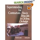 Superintending for Contractors: How to Bring Jobs in on Time, on Budget by Paul J. Cook