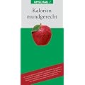 Kalorien mundgerecht. Das praxisorientierte Handbuch f�r das t�gliche Essen und Trinken