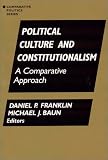 Political Culture and Constitutionalism: A Comparative Approach (Comparative Politics)