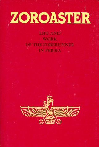 Zoroaster: Life and Work of the Forerunner in Persia (Forerunner Book Series) under Zoroastrianism in The Books Store