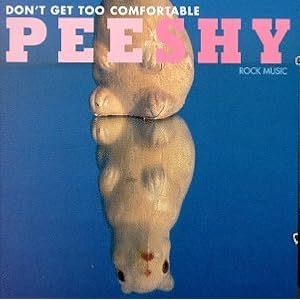 Dont Get Too Comfortable by Pee Shy (Audio CD - 1998)