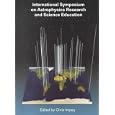 International Symposium on Astrophysics Research and Science Education (Vatican Observatory Foundation) by Chris Impey