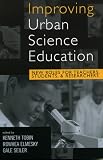 Improving Urban Science Education: New Roles for Teachers, Students, and Researchers (Reverberations: Contemporary Curriculum and Pedagogy)