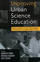 Improving Urban Science Education: New Roles for Teachers, Students, and Researchers (Reverberations: Contemporary Curriculum and Pedagogy)