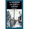 The Murder of the Jews in Latvia 1941-1945 (Jewish Lives)