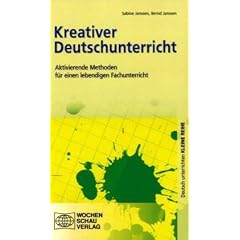 Kreativer Deutschunterricht: Aktivierende Methoden f�r einen lebendigen Fachunterricht