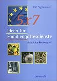 5 x 7 Ideen für Familiengottesdienste durch das Kirchenjahr. 5 x 7 Ideen für Familiengottesdienste durch das Kirchenjahr.