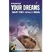 Your Dreams: What They Really Mean
