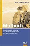 Produkt-Bild: Mutbuch f&uuml;r pflegende Angeh&ouml;rige und professionell Pflegende altersverwirrter Menschen.