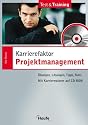 Karrierefaktor Projektmanagement. &Uuml;bungen, L&ouml;sungen, Tipps, Tools