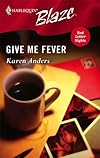 Give Me Fever (Harlequin Blaze)