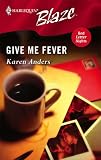 Give Me Fever (Harlequin Blaze)