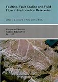 Faulting, Fault Sealing and Fluid Flow in Hydrocarbon Reservoirs (Geological Society Special Publication)