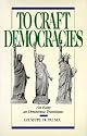 To Craft Democracies: An Essay on Democratic Transitions