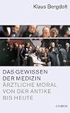Produkt-Bild: Das Gewissen der Medizin. &Auml;rztliche Moral von der Antike bis heute