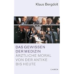 Das Gewissen der Medizin. �rztliche Moral von der Antike bis heute