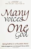 Many Voices, One God: Being Faithful in a Pluralistic World