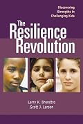 The Resilience Revolution: Discovering Strengths in Challenging Kids