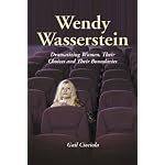 Wendy Wasserstein: Dramatizing Women, Their Choices And Their Boundaries book cover