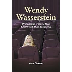 Wendy Wasserstein: Dramatizing Women, Their Choices And Their Boundaries