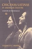 Review Indiana University Press  / Chicanas/Latinas in American Theatre: A History of Performance