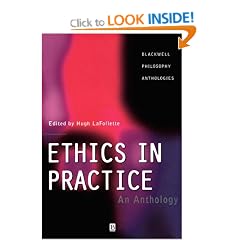 Ethics in Practice: An Anthology (Blackwell Philosophy Anthologies)