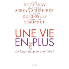 Une vie en plus : La long�vit�, pour quoi faire ?