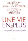 Une vie en plus : La long�vit�, pour quoi faire ?