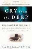 Cry from the Deep: The Sinking of the Kursk, the Submarine Disaster That Riveted the World and Put the New Russia to the Ultimate Test