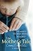The Mother's Tale: A Novel: A Mother's Tale