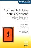 Revue La Revue Banque  / Pratique de la lutte antiblanchiment : De l'approche normative à la gestion du risque