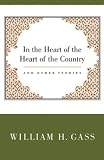 In the Heart of the Heart of the Country & Other Stories (Nonpareil Books, #21)