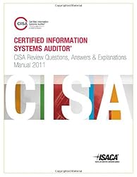 CISA Review Questions, Answers and Explanations Manual 2011