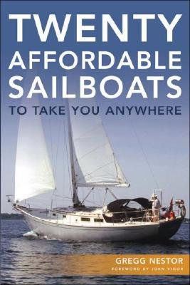 [ Twenty Affordable Sailboats to Take You Anywhere Nestor, Gregg ( Author ) ] { Paperback } 2007