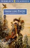 Greek Lyric Poetry: The Poems and Fragments of the Greek Iambic, Elegiac, and Melic Poets (The Wor)