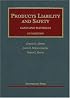 Products Liability and Safety Cases and Materials, Fifth Edition (University Casebook Series)