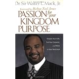 Passion for Your Kingdom Purpose: Sharpen Your Gifts, Test Your Character, and Move to Your Next Level