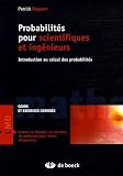 Probabilités pour scientifiques et ingénieurs : Cours et exercices corrigés