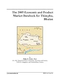 The 2005 Economic and Product Market Databook for Thimphu, Bhutan