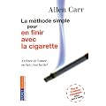 La m�thode simple pour en finir avec la cigarette : Arr�ter de fumer en fait c'est facile !
