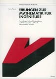 &Uuml;bungen zur Mathematik f&uuml;r Ingenieure - Anwendungsorientierte &Uuml;bungsaufgaben aus Naturwissenschaft und Technik mit ausf&uuml;hrlichen L&ouml;sungen - Lothar Papula