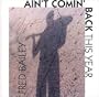 Ain't Comin' Back (this year)