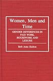 Women, Men, And Time : Gender Differences In Paid Work,  Housework, And Leisure