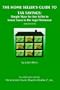 THE HOME SELLER'S GUIDE TO TAX SAVINGS: Simple Ways for Any Seller to Lower Taxes to the Legal Minimum 2006 Edition