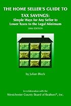 THE HOME SELLER'S GUIDE TO TAX SAVINGS: Simple Ways for Any Seller to Lower Taxes to the Legal Minimum 2006 Edition