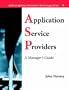 Application Service Providers (ASPs): A Manager's Guide