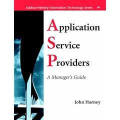 Application Service Providers (ASPs): A Manager's Guide (Addison-Wesley Information Technology Series)