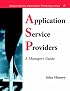 Application Service Providers (ASPs): A Manager's Guide (Addison-Wesley Information Technology Series)
