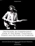 Destroyer: An Independent Look at The Kinks Theatrical Period and Return to Stardom